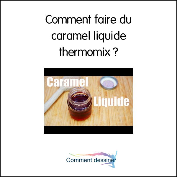 Comment faire du caramel liquide thermomix